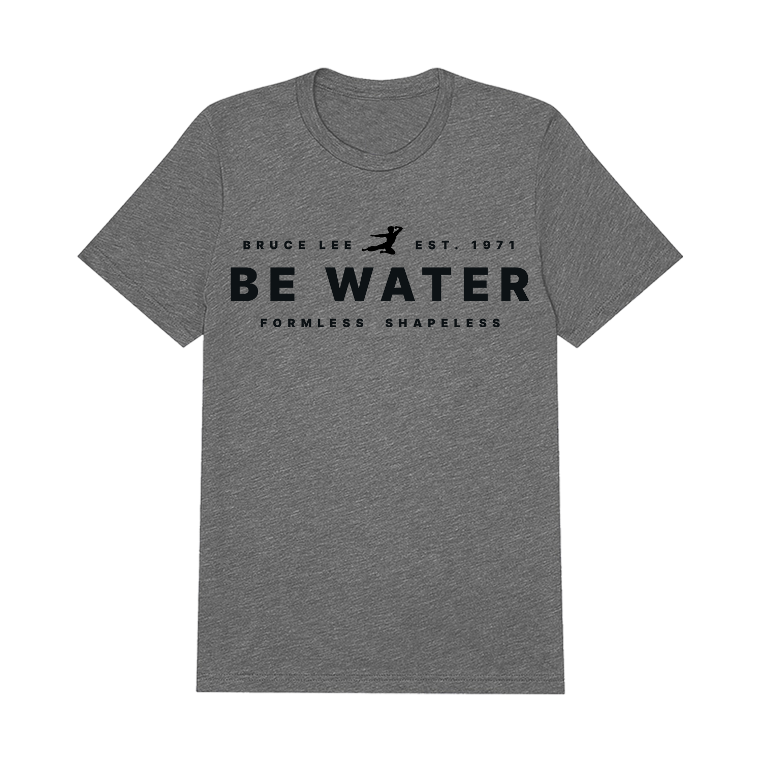 Gray Triblend Be Water Formless Shapeless T-Shirt with black text design